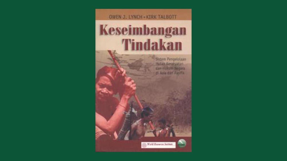 Keseimbangan Tindakan: Sistem Pengelolaan Hutan Kerakyatan dan Hukum Negara di Asia Pasifik