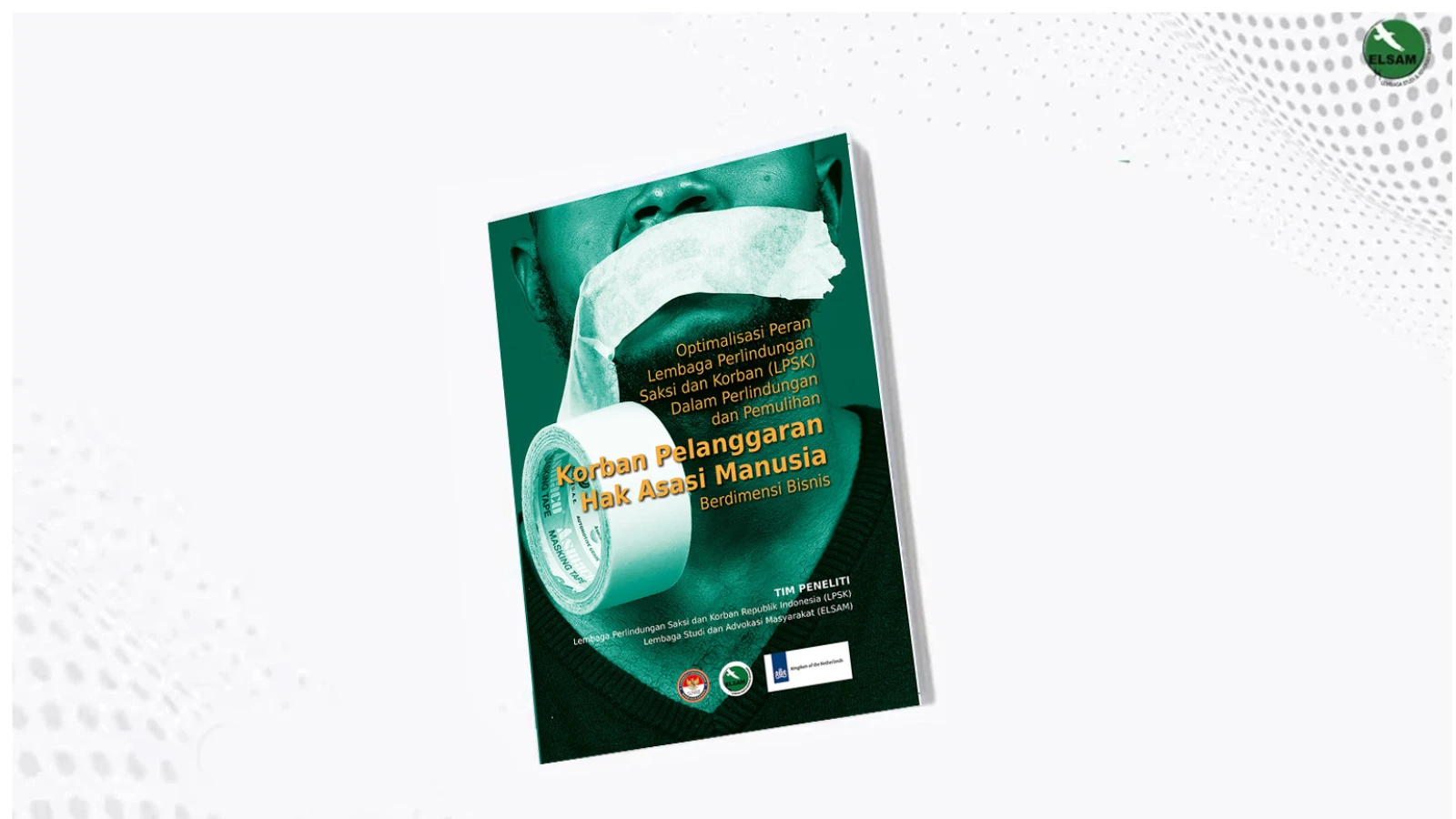 Optimalisasi Peran LPSK Dalam Perlindungan dan Pemulihan Korban Pelanggaran HAM Berdimensi Bisnis