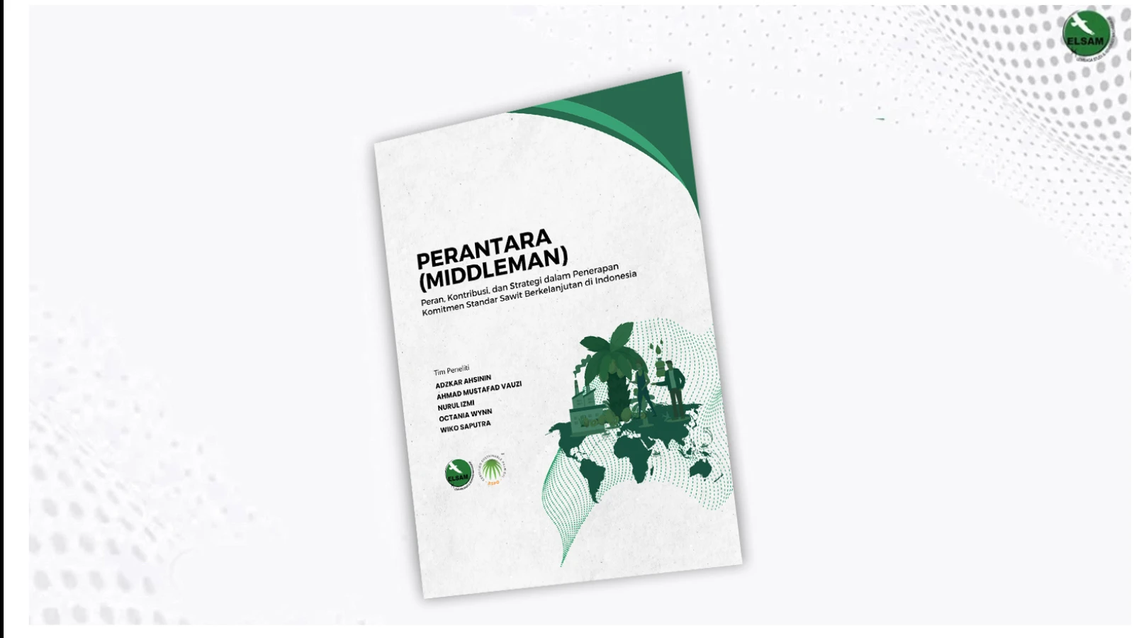 PERANTARA (MIDDLEMAN): Peran, Kontribusi, dan Strategi dalam Penerapan Komitmen Standar Sawit Berkelanjutan di Indonesia