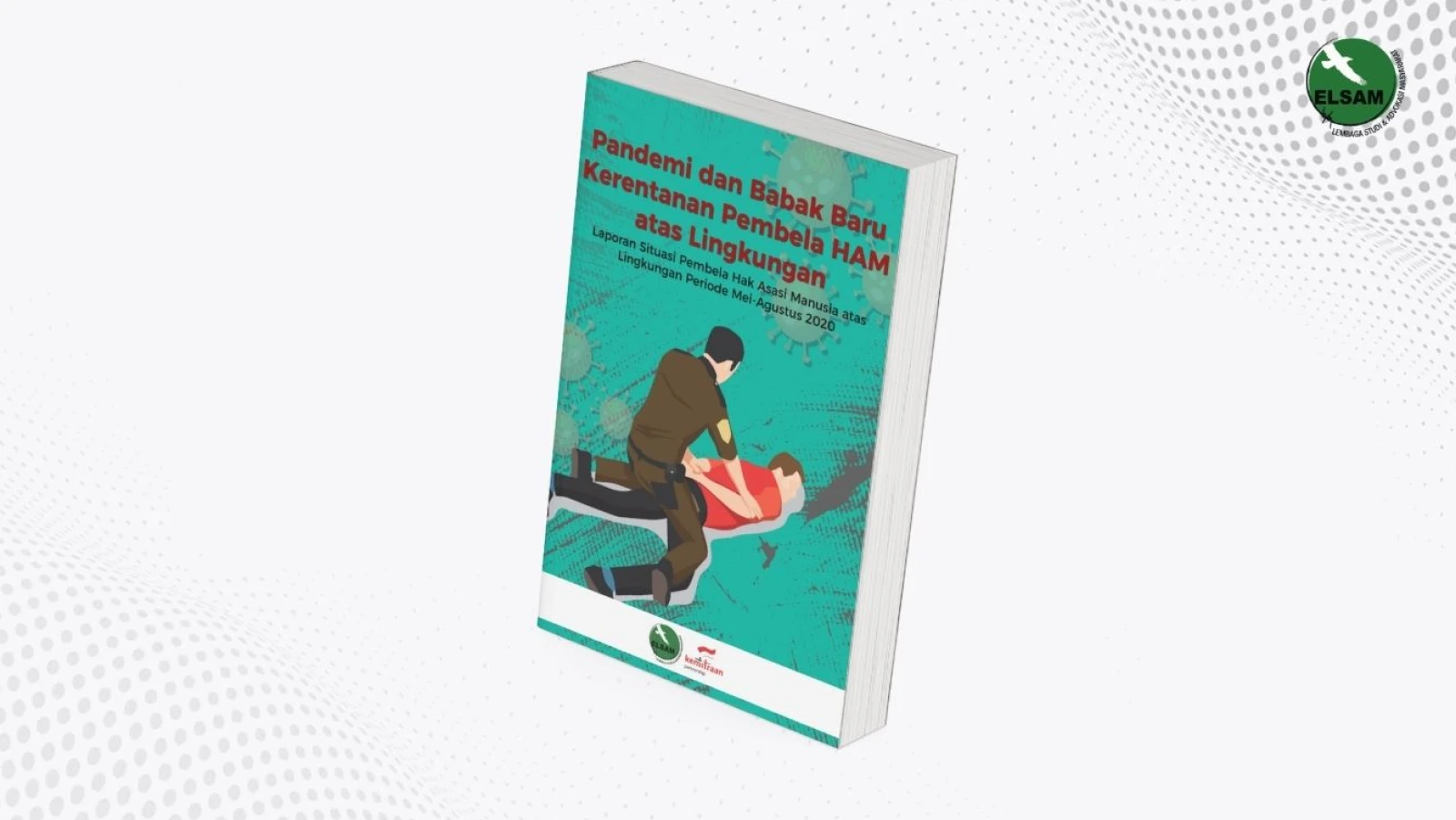 Laporan Situasi Pembela Hak Asasi Manusia atas Lingkungan Periode Mei-Agustus 2020