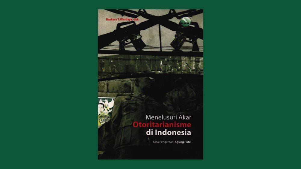 Menelusuri Akar Otoritarianisme di Indonesia