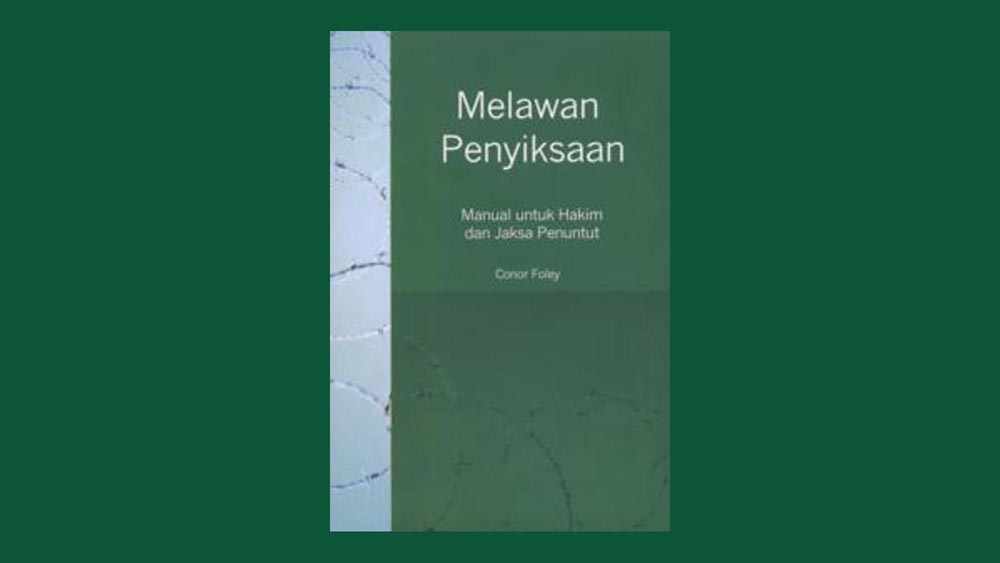 Melawan Penyiksaan : Manual untuk Hakim & Jaksa Penuntut