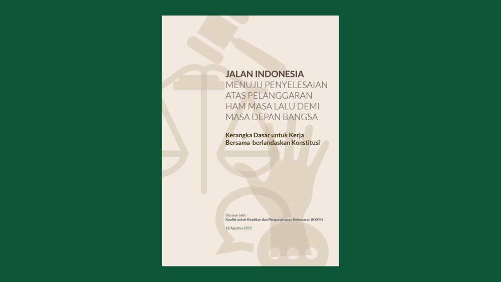 Kerangka Dasar untuk Kerja Bersama berlandaskan Konstitusi: Jalan Indonesia Menuju Penyelesaian Atas Pelanggaran HAM Masa Lalu Demi Masa Depan Bangsa