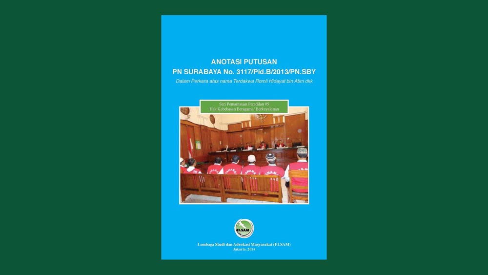 Anotasi Putusan PN Surabaya No.3317/Pid.B/2013/PN.SBY: Dalam Perkara atas nama Terdakwa Romli Hidayat bin Atim dkk, Kekerasan Berbasis Agama/Keyakinan di Pugeran