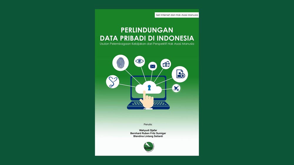 Perlindungan Data Pribadi Di Indonesia: Usulan Pelembagaan Kebijakan Dari Perspektif Hak Asasi Manusia