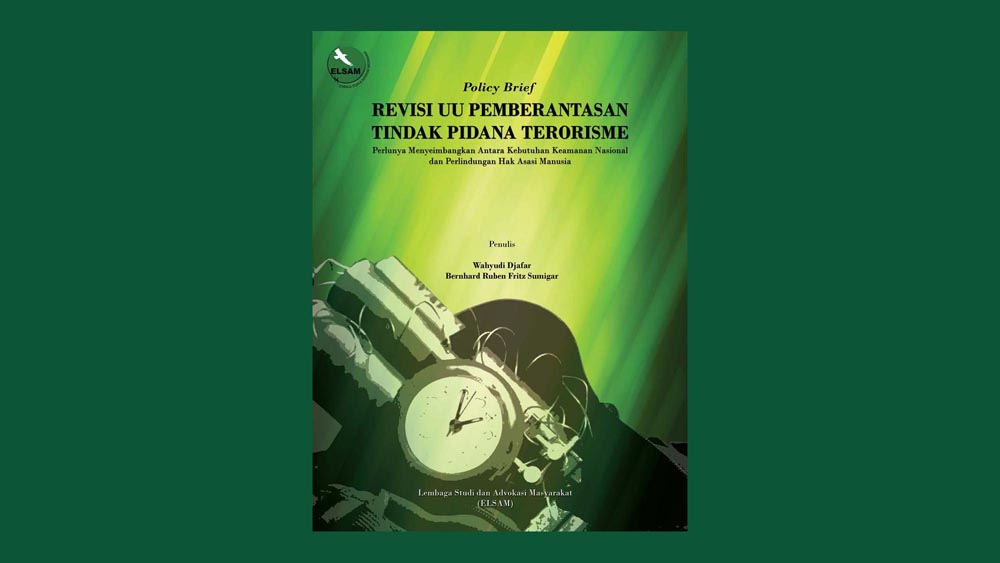 Revisi UU Pemberantasan Tindak Pidana Terorisme: Perlunya Menyeimbangkan Antara Kebutuhan Keamanan Nasional dan Perlindungan Hak Asasi Manusia