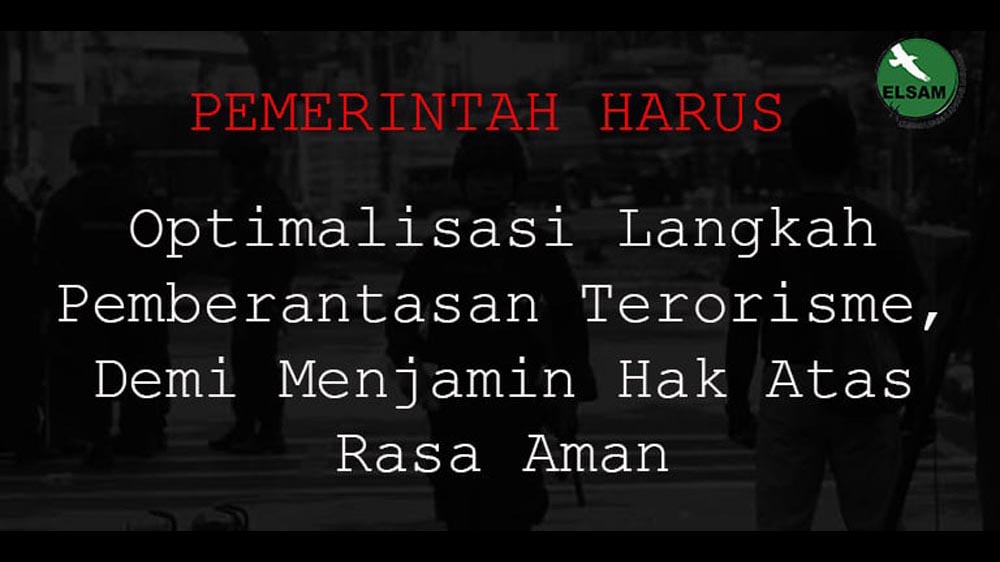 Optimalisasi Langkah Pemberantasan Terorisme, Demi Menjamin Hak Atas Rasa Aman