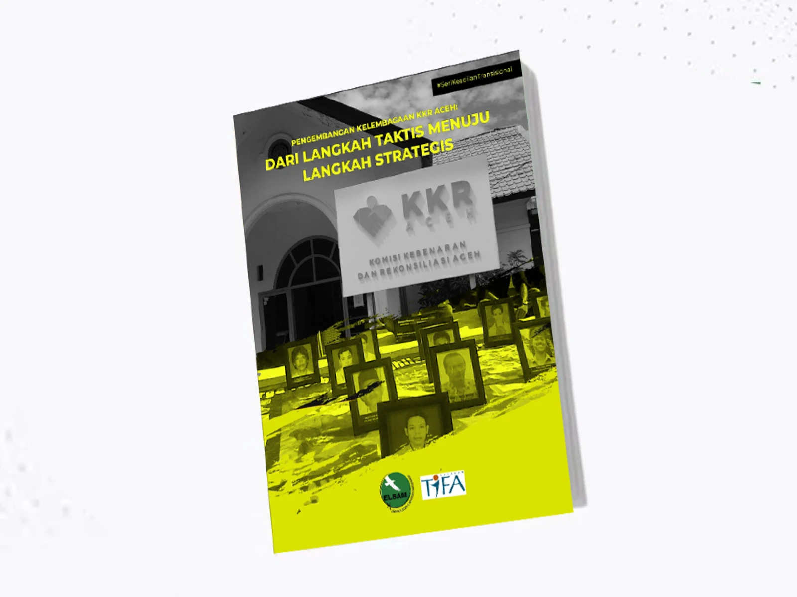 Pengembangan Kelembagaan KKR Aceh : Dari Langkah Taktis Menuju Langkah Strategis