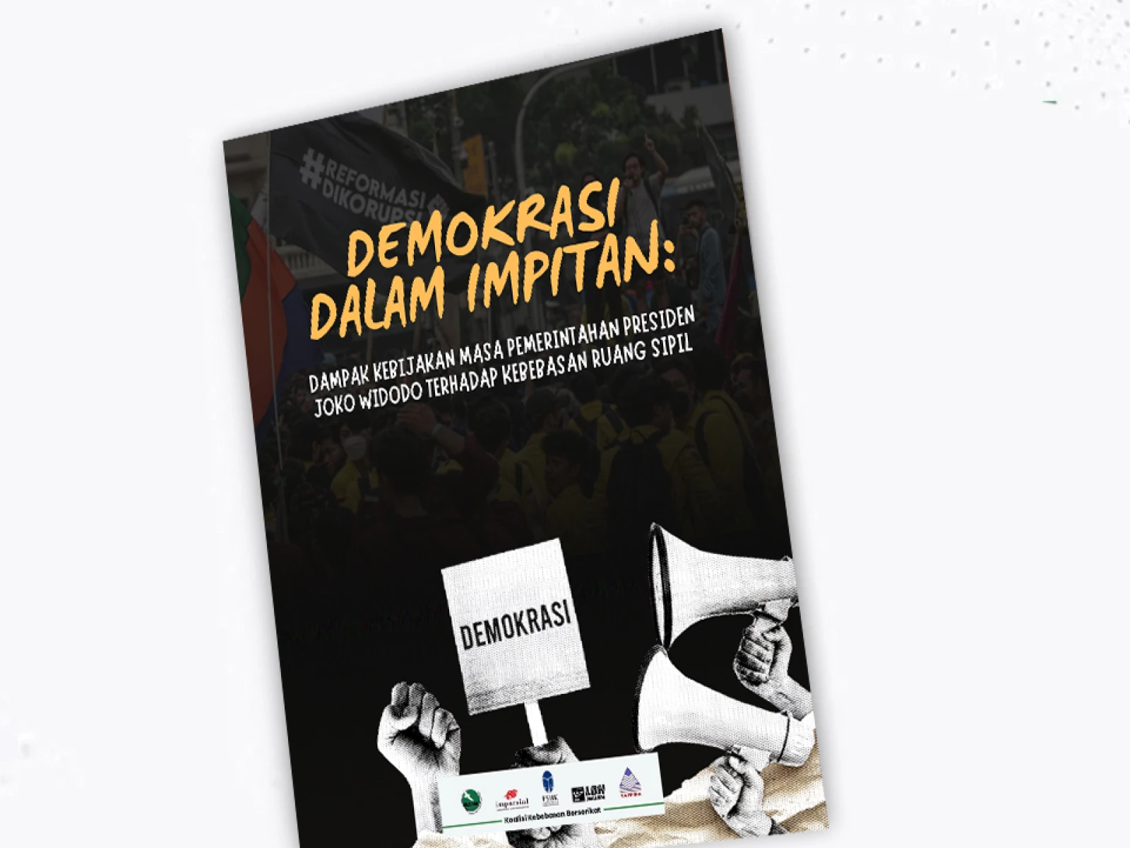Demokrasi dalam Impitan: Dampak Kebijakan Masa Pemerintahan Presiden Joko Widodo terhadap Kebebasan Ruang Sipil