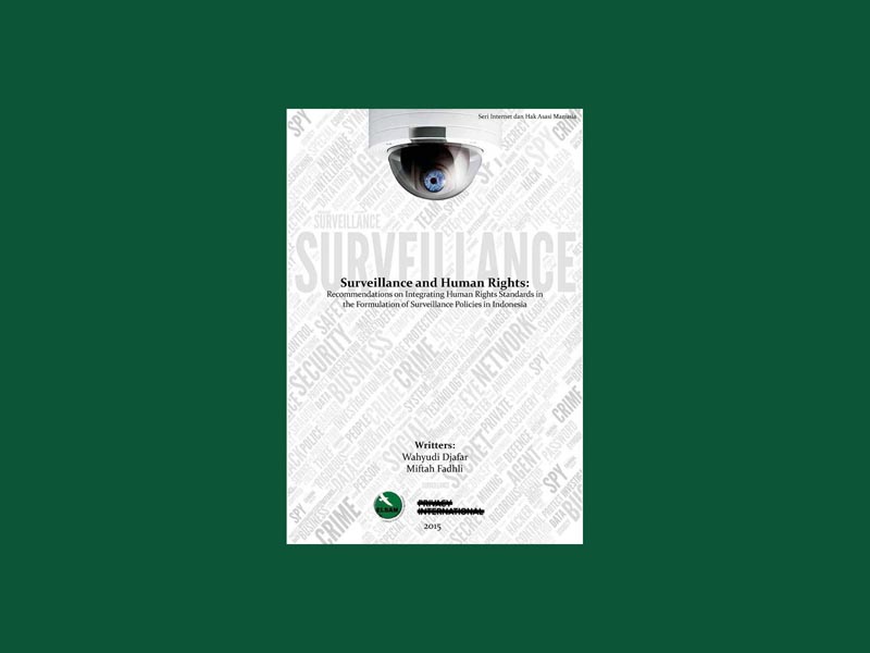 Surveillance and Human Rights: Recommendations on Integrating Human Rights Standards in the Formulation of Surveillance Policies in Indonesia